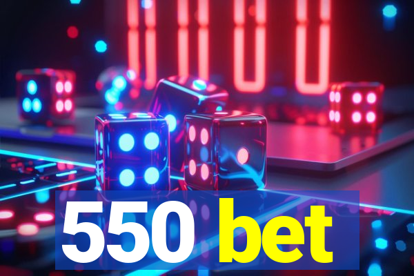 550 bet